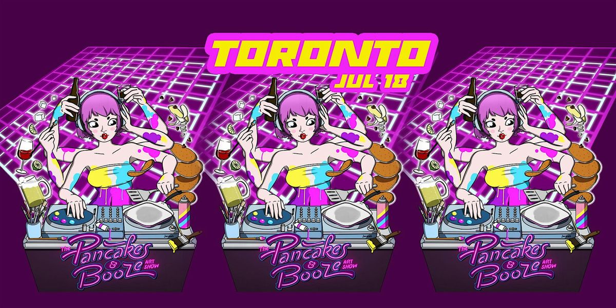 The Toronto Pancakes & Booze Art Show, 18 July | Event in Toronto | AllEvents