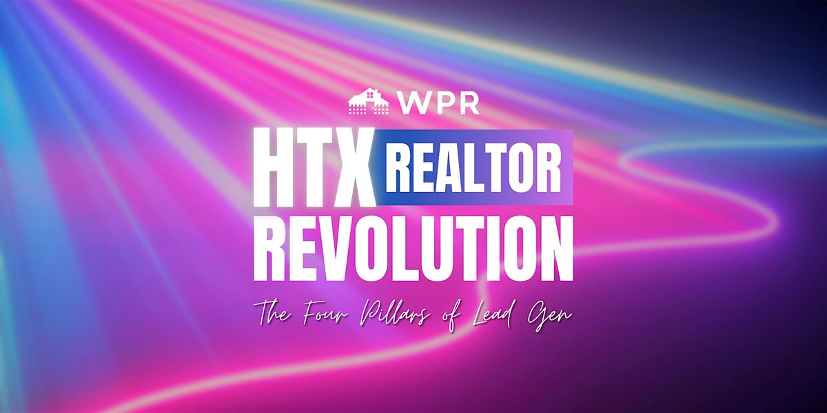HTX Realtor Revolution | The Four Pillars of Lead Gen, 20 January | Event in Houston | AllEvents