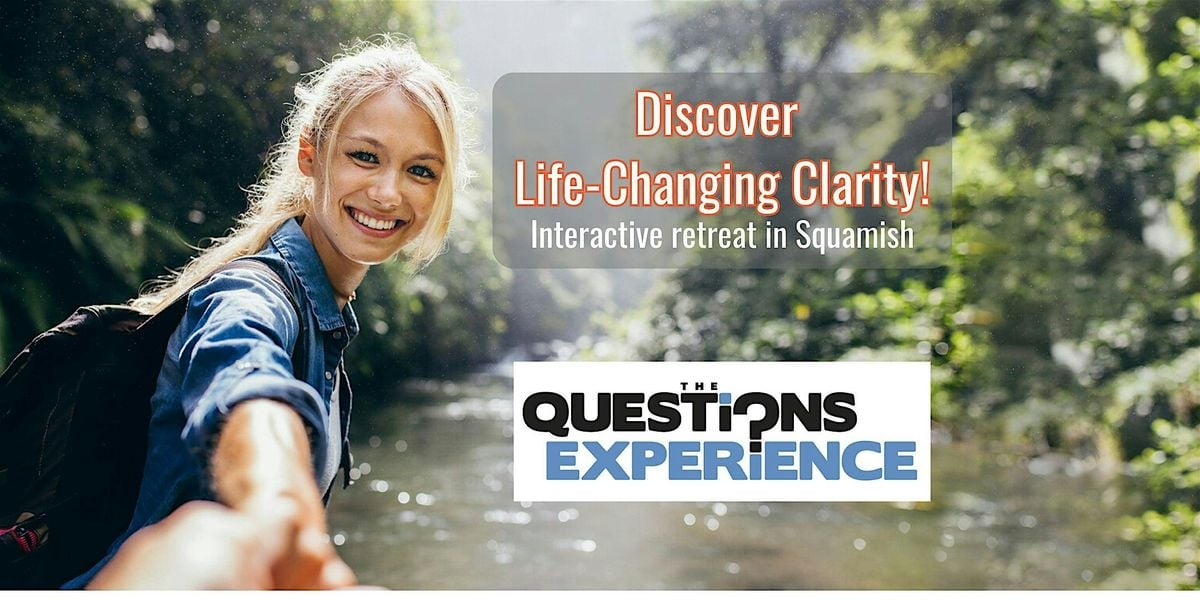Unlock Your Purpose with The Questions Experience, 21 August | Event in Squamish | AllEvents