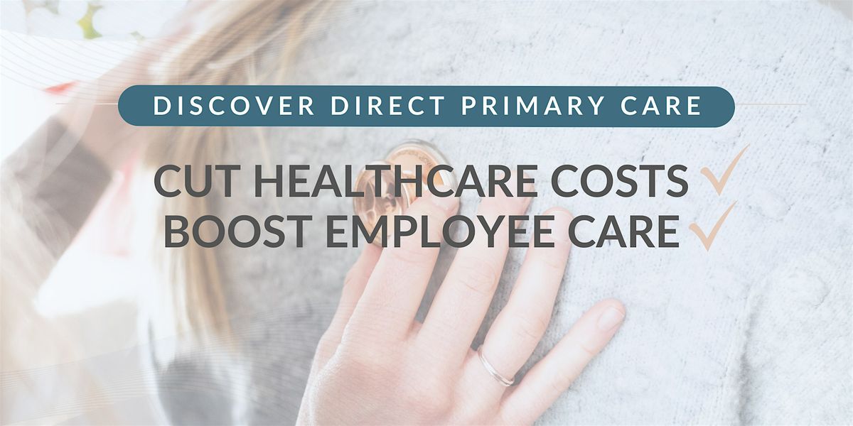 Discover Direct Primary Care: Cut Healthcare Costs & Boost Employee Care, 25 June | Event in Traverse City