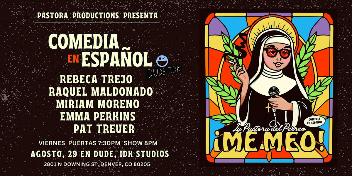 ¡ME MEO! Comedia en Español: Dude, IDK Studios, 29 August | Event in Denver | AllEvents