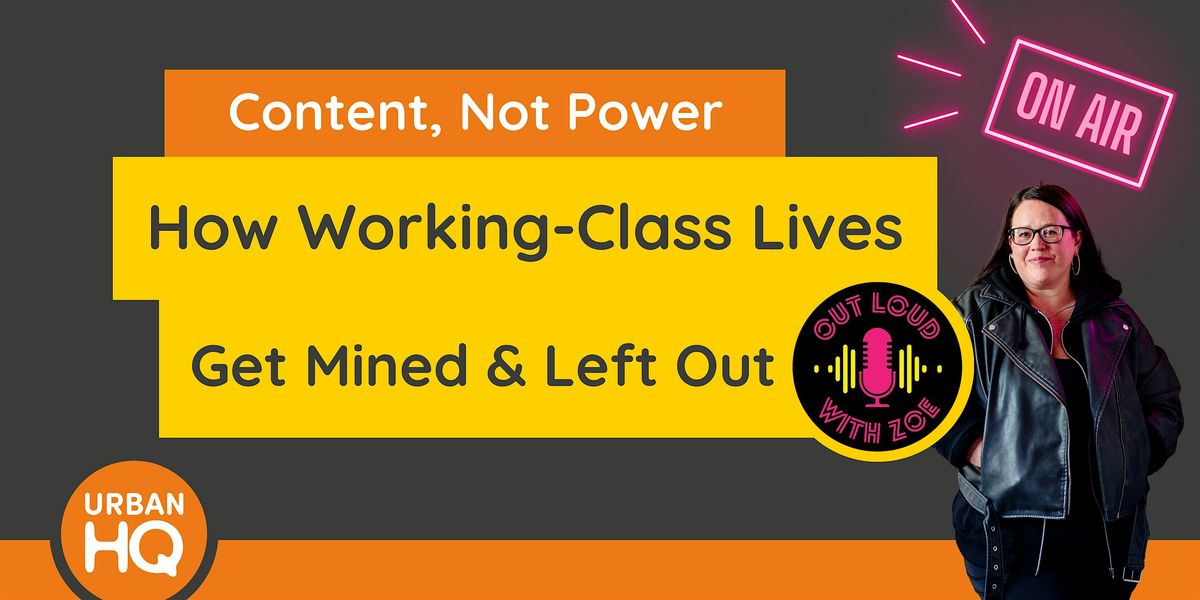 Content, Not Power – How Working-Class Lives Get Mined & Left Out, 8 July | Event in Swansea | AllEvents