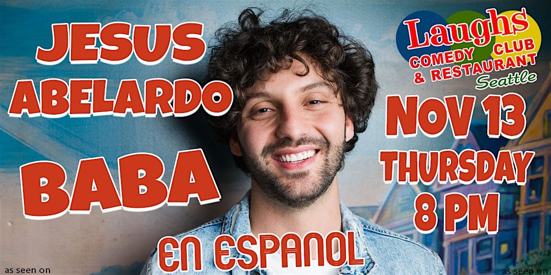 Jesus Abelardo: Baba (En Español)-Jueves Nov. 13th at 8pm Laughs ComedyClub, 13 November | Event in Seattle