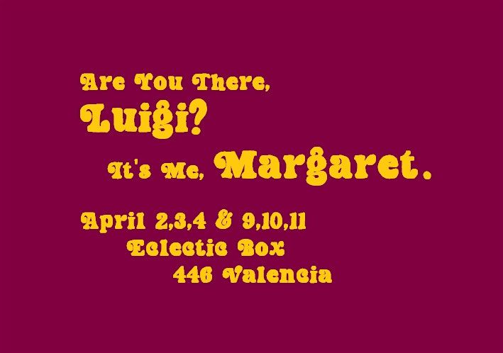 Are You There, Luigi?  It's Me, Margaret., 2 April | Event in San Francisco | AllEvents