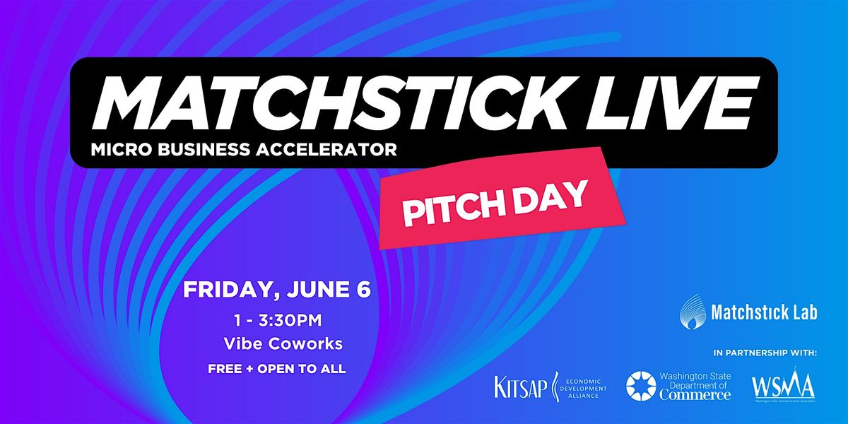 Matchstick LIVE: Micro Business Accelerator Pitch Competition, 6 June | Event in Poulsbo | AllEvents
