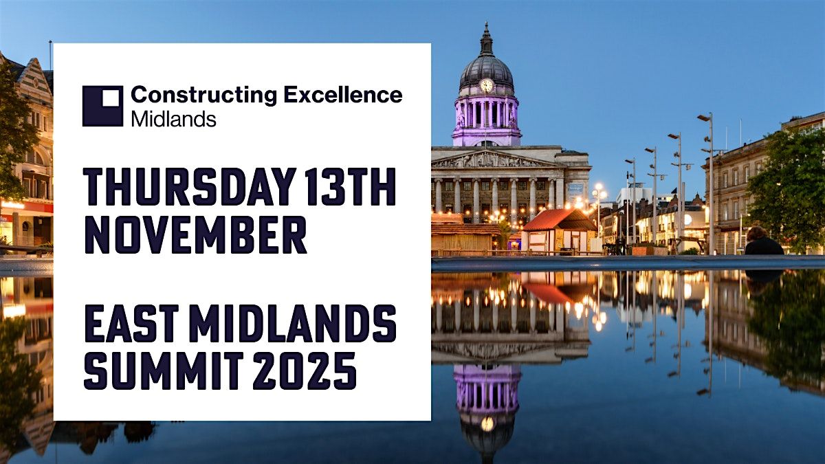 Constructing Excellence East Midlands Summit, 13 November | Event in Nottingham | AllEvents