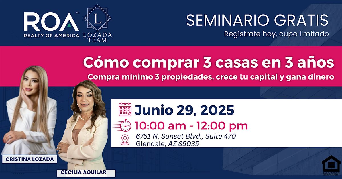 APRENDE LA ESTRATEGIA INTELIGENTE PARA COMPRAR 3 CASAS EN 3 AÑOS!, 29 June | Event in Glendale | AllEvents