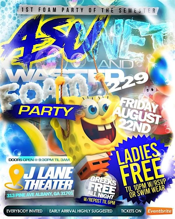ASU WET AND WASTED 229 FOAM PARTY FRIDAY AUGUST 22ND @ J LANE THEATER, 22 August | Event in Albany | AllEvents