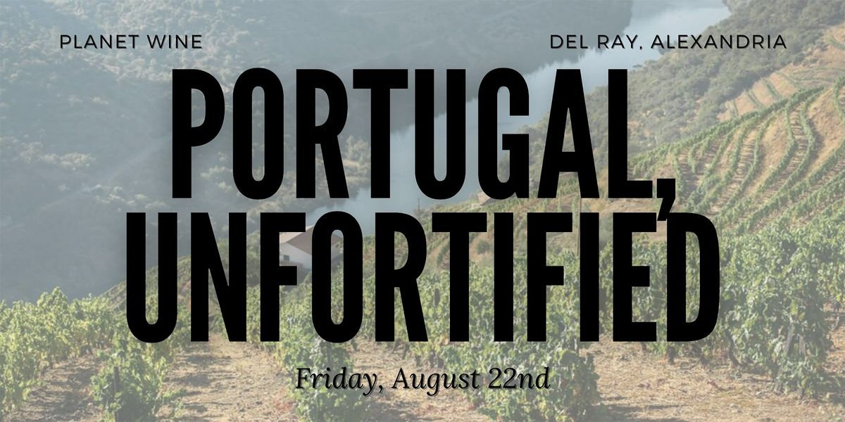Portugal, Unfortified: A Wine Tasting and Class, 22 August | Event in Alexandria | AllEvents