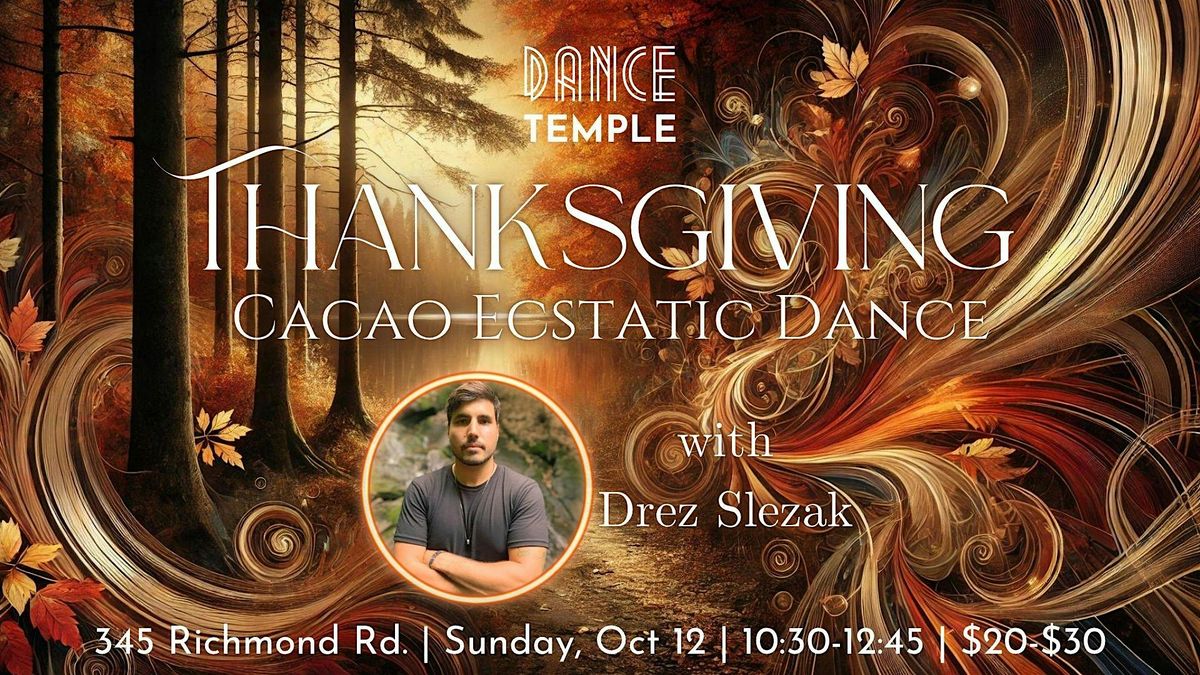 Thanksgiving | Cacao Ecstatic Dance with Drez Slezak, 12 October | Event in Ottawa | AllEvents