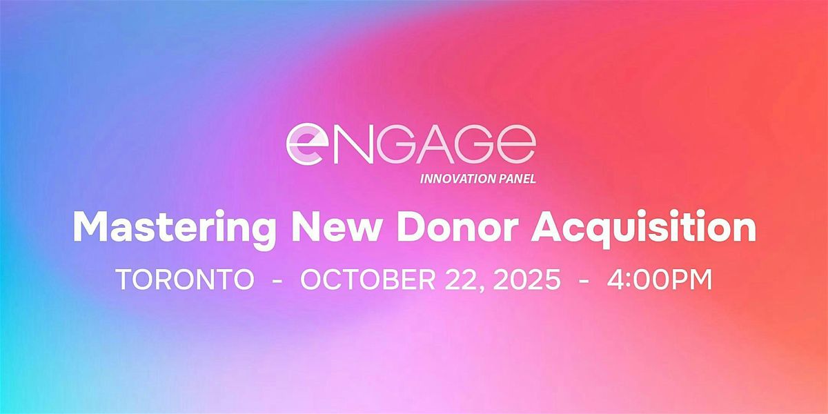 Mastering New Donor Acquisition:  A Panel Discussion, 22 October | Event in Toronto | AllEvents