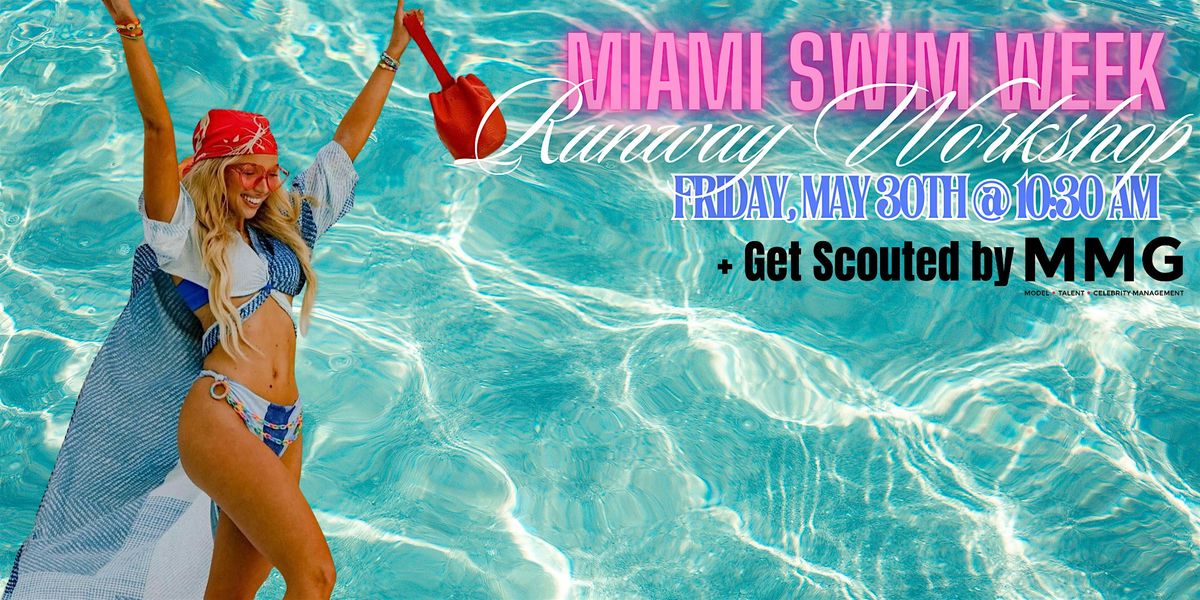 Miami Swim Week Runway  Workshop by Alison Kay Bowles + Get Scouted by MMG, 30 May | Event in Miami | AllEvents