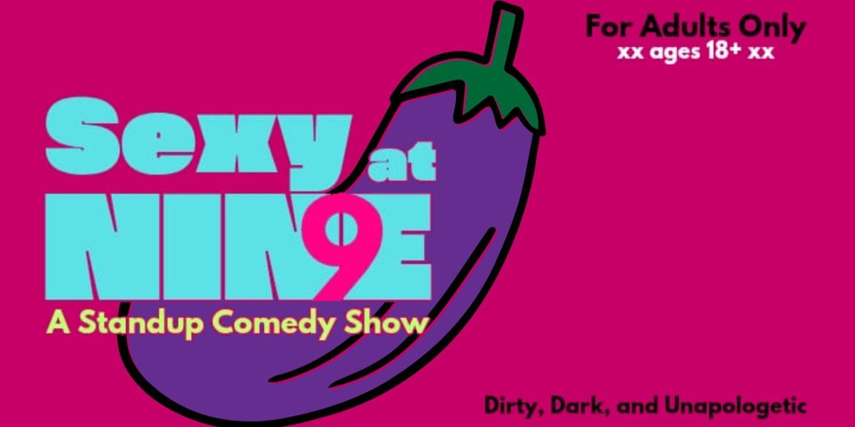 Sexy at 9 - a Standup Comedy Show