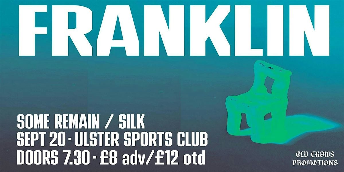 Old Crows Promotions Presents: Franklin / Some Remain / Silk, 20 September | Event in Belfast | AllEvents