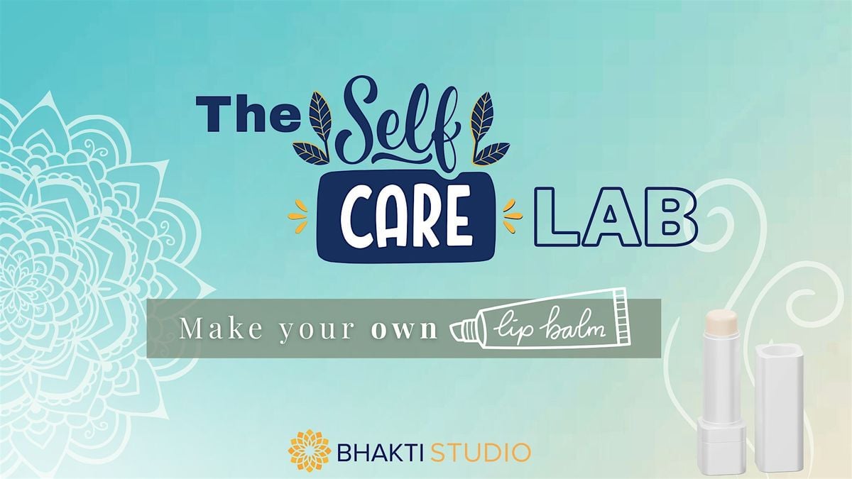 The Self Care Lab: DIY Lip Balm Making Workshop, 27 June | Event in Seattle | AllEvents