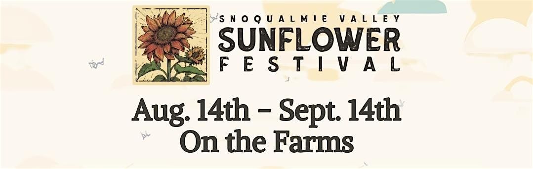SNOQUALMIE VALLEY SUNFLOWER FESTIVAL ON THE FARMS....Aug. 14th - Sept. 14th, 14 August | Event in Carnation