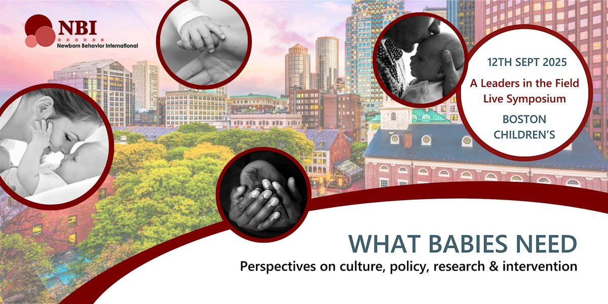 What Babies Need: Perspectives on culture, policy, research & intervention, 12 September | Event in Boston