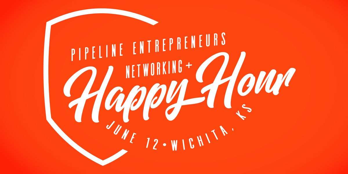 Pipeline Entrepreneurs Networking Happy Hour in Wichita! | Event in Wichita | AllEvents