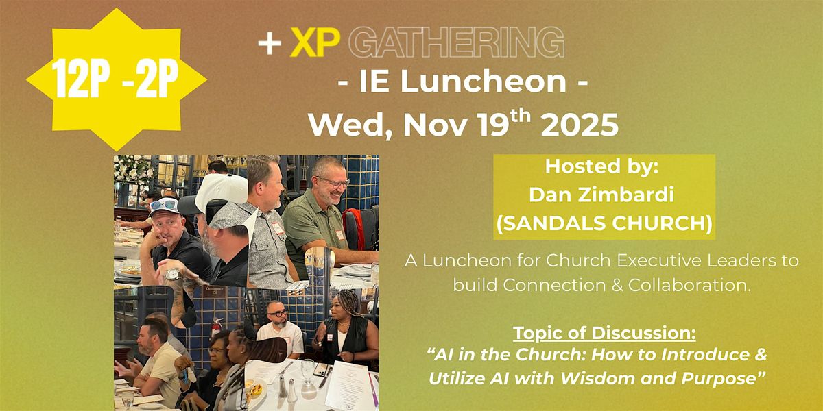 XP Gathering IE Regional Luncheon | AI in the Church, 19 November | Event in Riverside | AllEvents