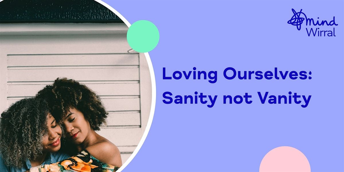 Loving Ourselves: Sanity not Vanity, 24 October | Event in Birkenhead | AllEvents