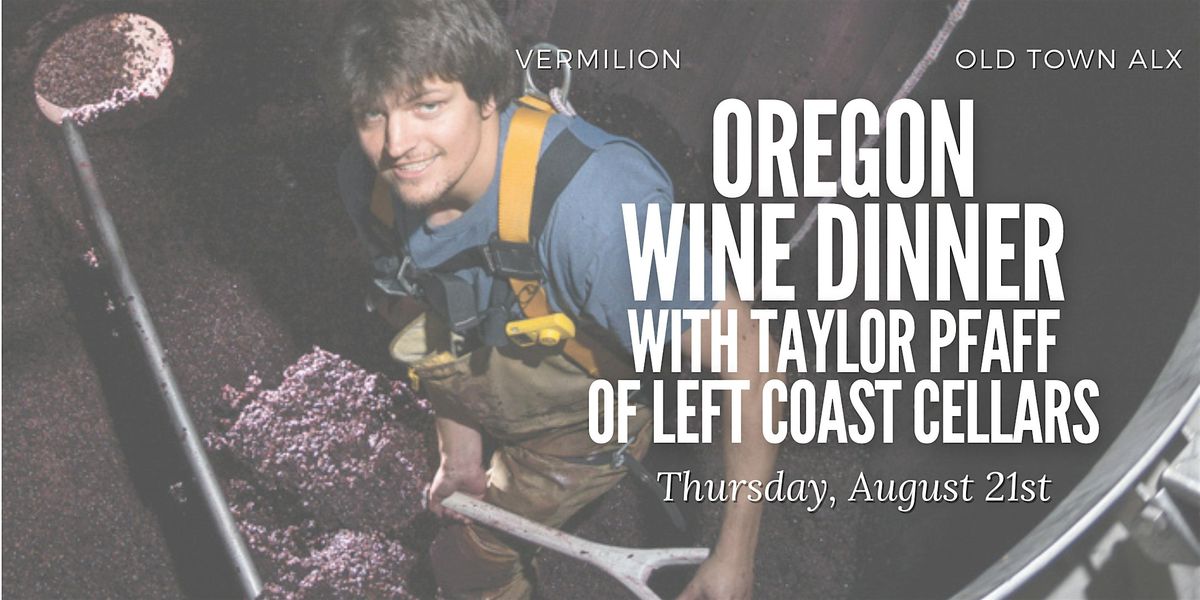 Oregon Wine Dinner with Taylor Pfaff of Left Coast Cellars, 21 August | Event in Alexandria | AllEvents