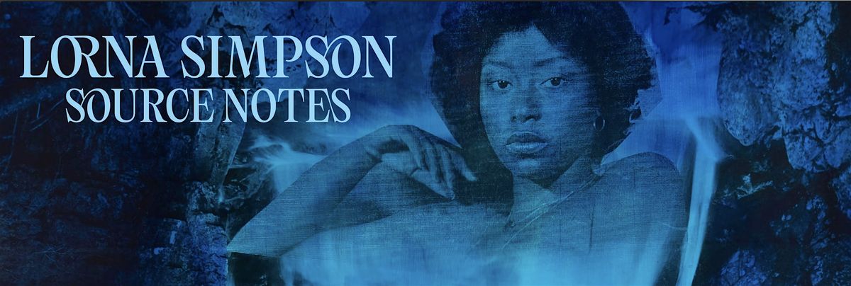 Musings & Ekphrastic Notes on Lorna Simpson's SOURCE NOTES, 27 August | Event in New York | AllEvents