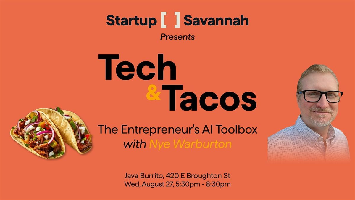 Tech & Tacos: The Entrepreneur's AI Toolbox, 27 August | Event in Savannah | AllEvents