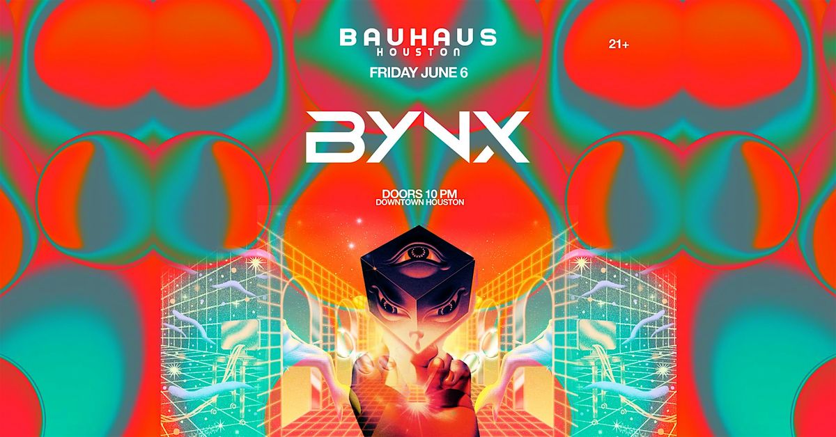 BYNX @ Bauhaus Houston, 6 June | Event in Houston | AllEvents