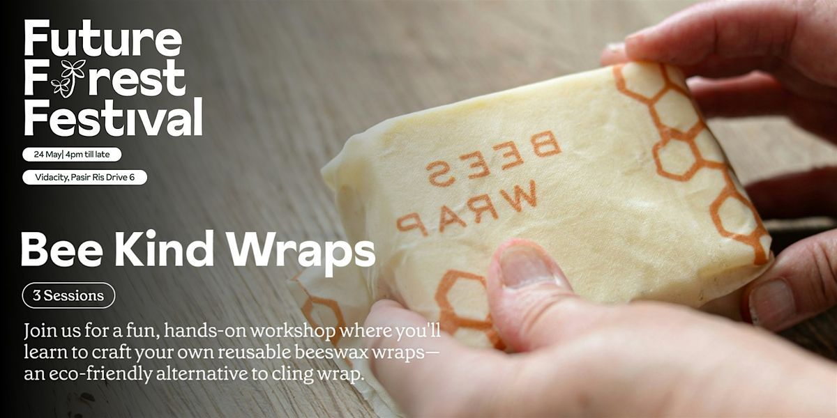 Future Forest Festival: Bee Kind Wraps Workshop, 24 May | Event in Tampines | AllEvents