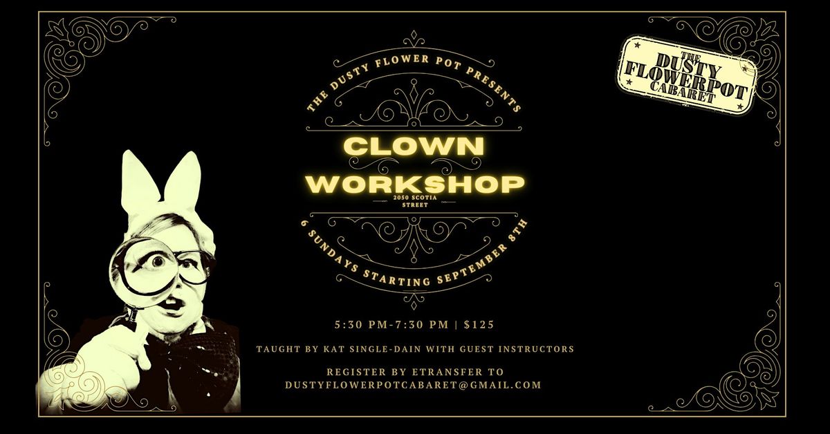 ALL LEVELS CLOWNING 8 WORKSHOP SERIES ! At the Dusty Flowerpot Cabaret | Event in Vancouver | AllEvents