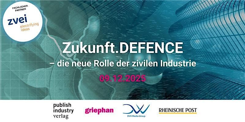 Zukunft.DEFENCE – die neue Rolle der zivilen Industrie | Event in Düsseldorf | AllEvents