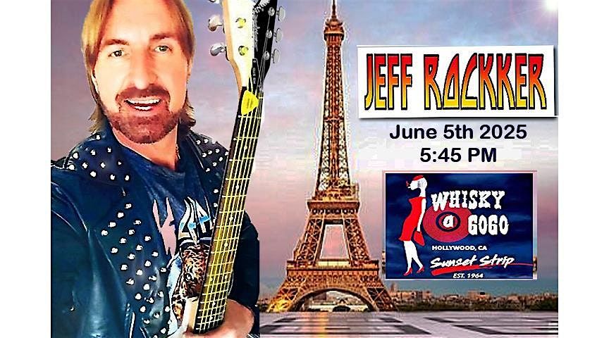 Jeff Rockker  -  Whisky A Gogo, 5 June | Event in West Hollywood | AllEvents