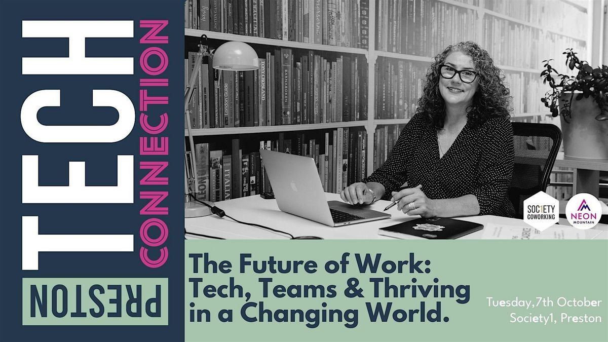 Preston Tech Connection - The Future of Work, 7 October | Event in Preston | AllEvents