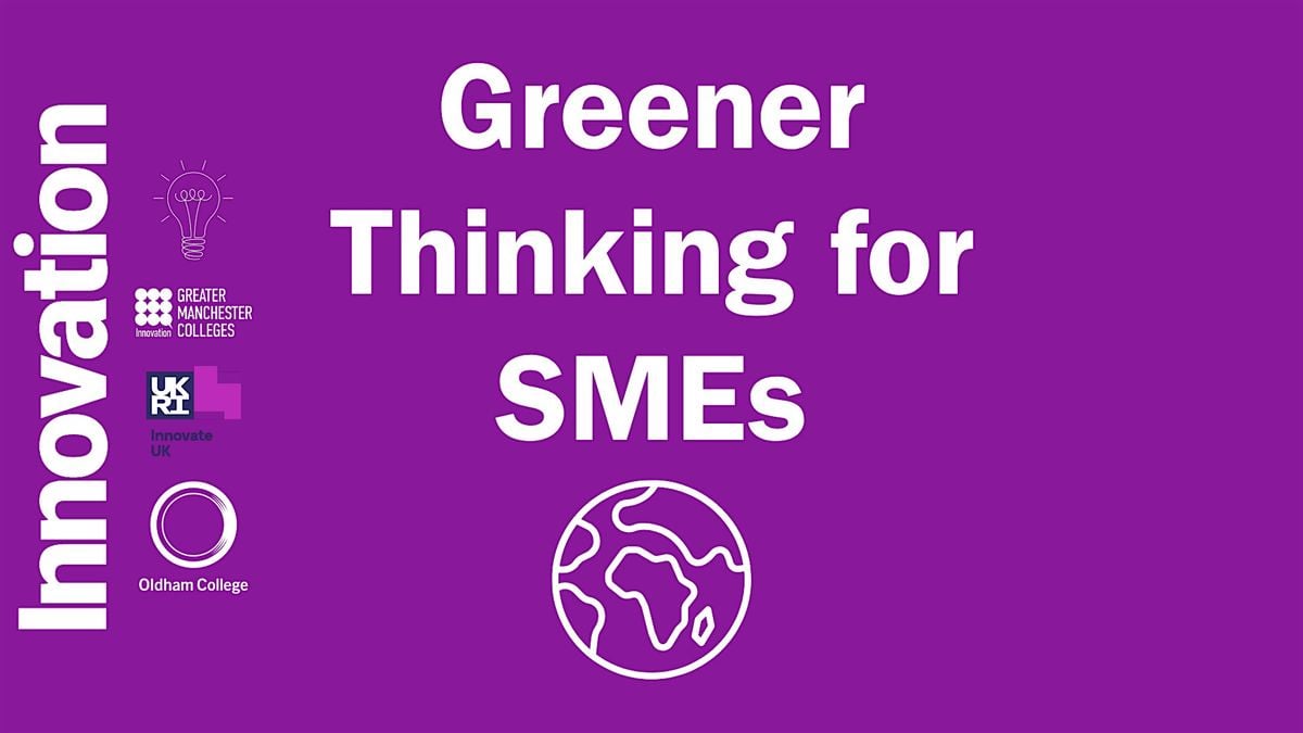Greener Thinking for SMEs: From Awareness to Action, 23 September | Event in Oldham | AllEvents