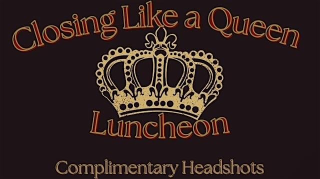 Closing Like a Queen Realtor Luncheon, 6 August | Event in Phoenix | AllEvents