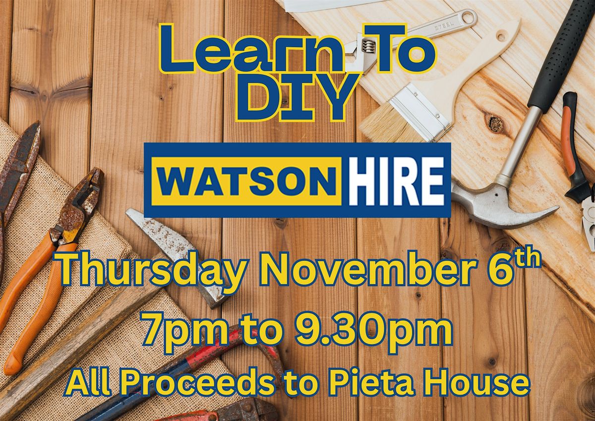 Learn to DIY @ Watson Hire in Aid Of  Pieta House, 6 November | Event in Letterkenny | AllEvents