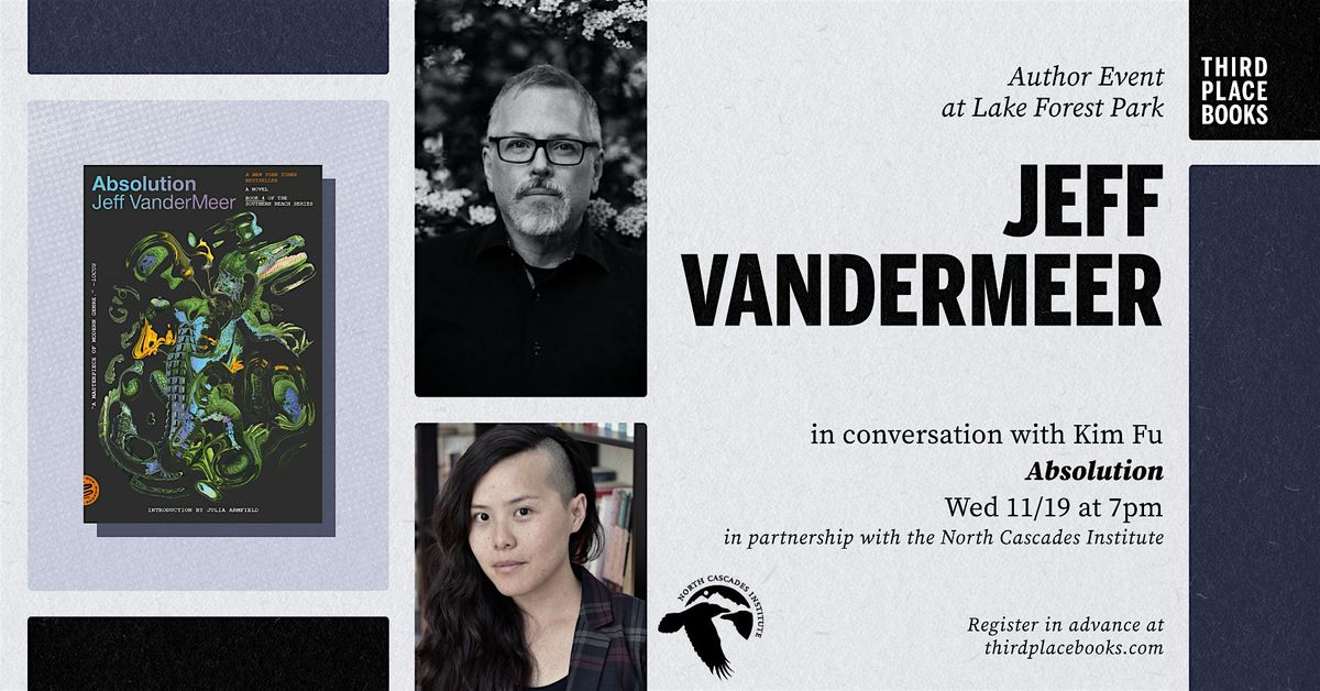 Jeff VanderMeer with Kim Fu — 'Absolution', 19 November | Event in Lake Forest Park | AllEvents