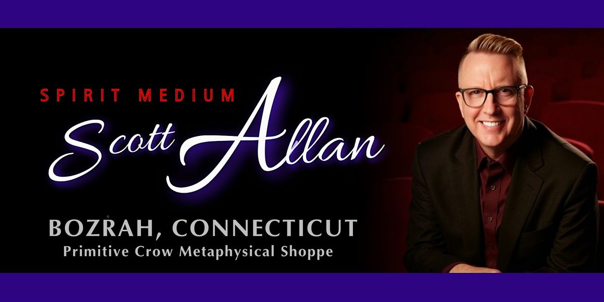 Bozrah, CT - Scott Allan, An Evening of Spirit Messages, 30 August | Event in Bozrah | AllEvents
