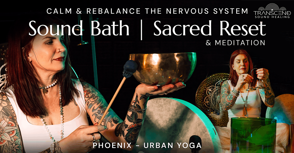Sacred Reset | Sound Bath to Calm & Rebalance Your System | Phoenix, 19 July | Event in Phoenix | AllEvents
