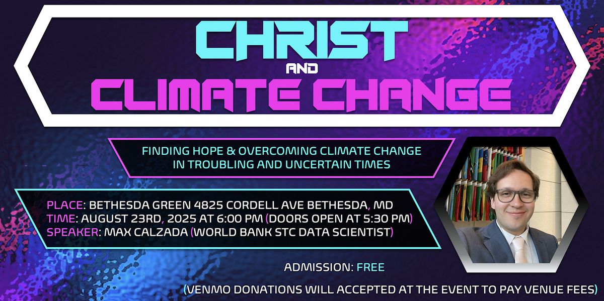 Christ & Climate Change: Finding Hope in Uncertainty and Troubling Times, 23 August | Event in Bethesda