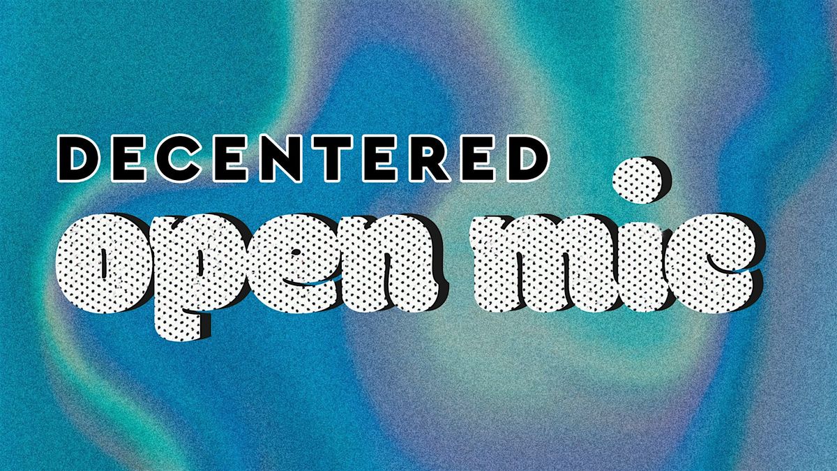 Decentered Open Mic | Event in San Francisco | AllEvents