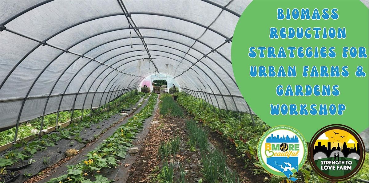 Biomass Reduction Strategies for Urban Farms & Gardens Workshop, 18 June | Event in Baltimore | AllEvents