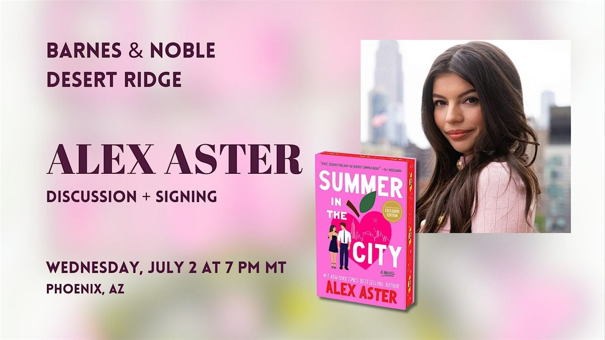 Alex Aster celebrates SUMMER IN THE CITY at Barnes & Noble-Desert Ridge!, 2 July | Event in Phoenix | AllEvents