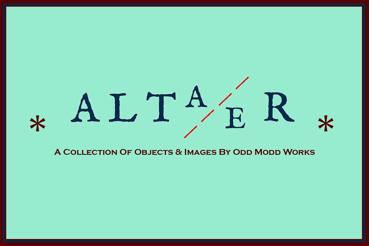 ALTa/eR - A Collection of Objects & Images by Odd Modd Works (Opening), 2 August | Event in Chamblee | AllEvents