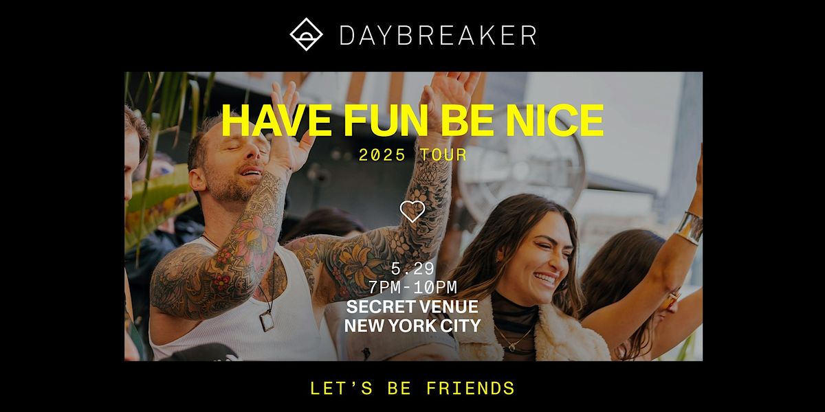 DAYBREAKER NYC  // HAVE FUN BE NICE // MAY 29, 29 May | Event in New York | AllEvents