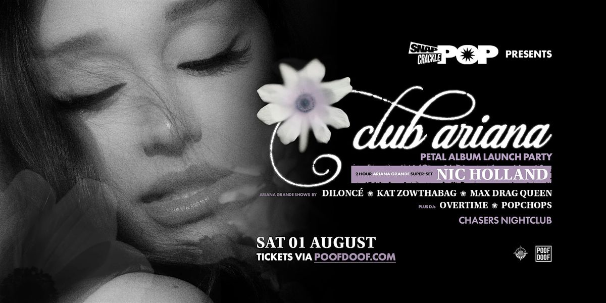 Snap Crackle Pop: Club Ariana - Sat 1st August