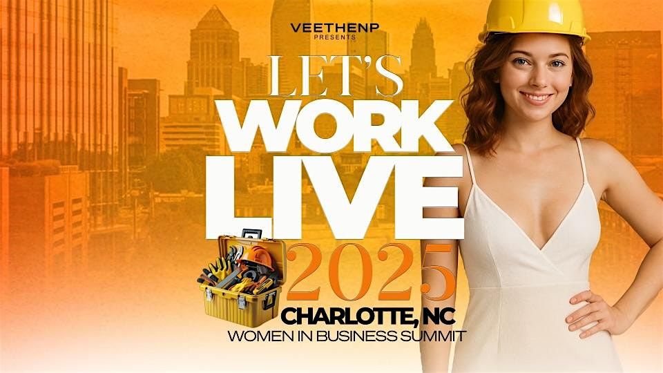 Let’s Work Live Women in Business Summit 2025, 21 August | Event in Charlotte | AllEvents