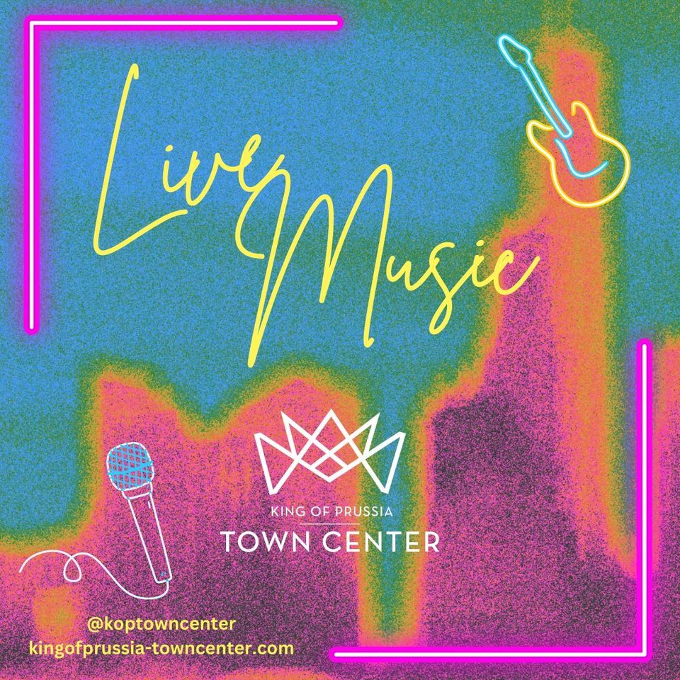 Live Music King of Prussia Town Center, King of Prussia Town Center