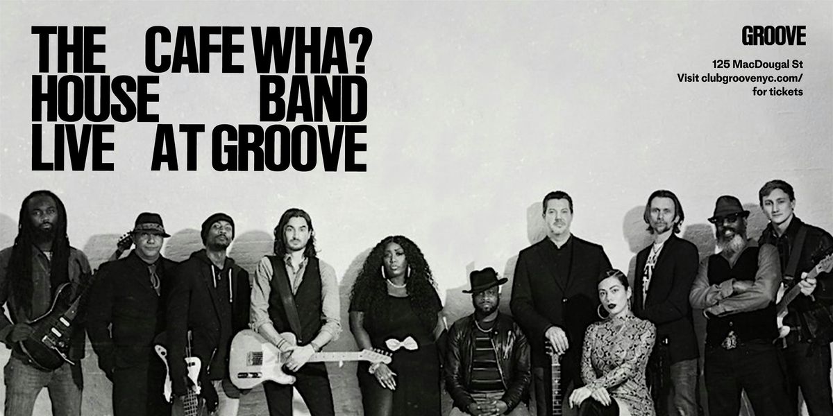 The Cafe Wha? House Band @ GROOVE | Event in New York | AllEvents