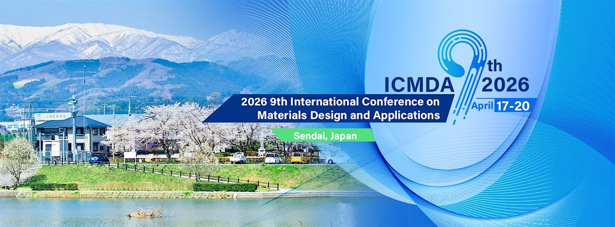 9th International Conference on Materials Design and Applications -ICMDA, 17 April | Event in Sendai | AllEvents
